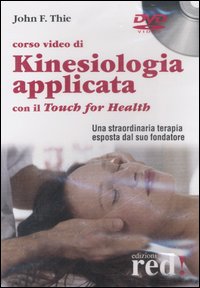 Libro Corso video di kinesiologia applicata con il Touch for Health. DVD di John F. Thie - ean 9788874475421 - Red Edizioni