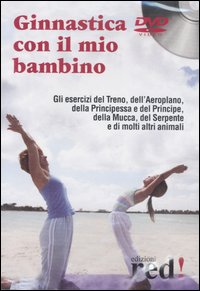 Libro Ginnastica con il mio bambino. DVD di  - ean 9788874475469 - Red Edizioni