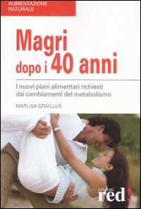 Libro Magri dopo i quarant'anni. I nuovi piani alimentari richiesti dai cambiamenti del metabolismo di Marlisa Szwillus - ean 9788874475650 - Red Edizioni