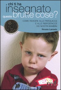 Libro Chi ti ha insegnato queste brutte cose? di Nessia Laniado - ean 9788874475742 - Red Edizioni