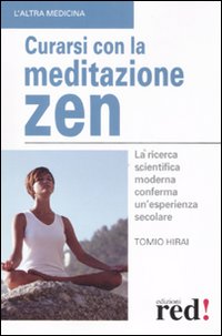 Libro Curarsi con la meditazione zen di Tomio Hirai - ean 9788874475858 - Red Edizioni