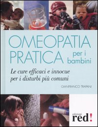 Libro Omeopatia pratica per i bambini di Gianfranco Trapani - ean 9788874475919 - Red Edizioni