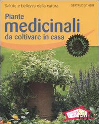 Libro Piante medicinali da coltivare in casa. Salute e bellezza dalla natura di Gertrud Scherf - ean 9788874476299 - Red Edizioni