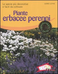 Libro Piante erbacee perenni. Le specie più decorative e facili da coltivare di Ulrike Leyhe - ean 9788874476336 - Red Edizioni
