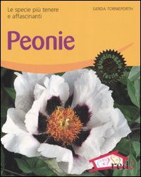Libro Peonie. Le specie più tenere e affascinanti di Gerda Tornieporth - ean 9788874476350 - Red Edizioni