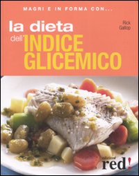 Libro dieta dell'indice glicemico di Rick Gallop - ean 9788874476466 - Red Edizioni