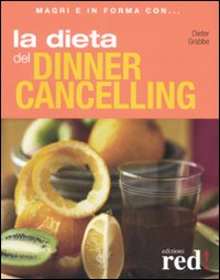 Libro dieta del dinner cancelling di Dieter Grabbe - ean 9788874476473 - Red Edizioni