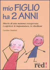 Libro Mio figlio ha due anni. Diario di una mamma esasperata: i capricci