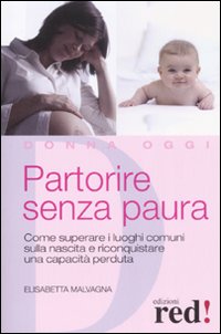 Libro Partorire senza paura di Elisabetta Malvagna - ean 9788874476602 - Red Edizioni