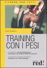 Libro Training con i pesi di Oliver Roberts - ean 9788874477265 - Red Edizioni