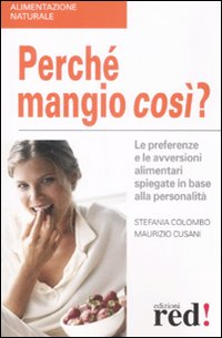 Libro Perché mangio così? di Stefania Colombo; Maurizio Cusani - ean 9788874477296 - Red Edizioni