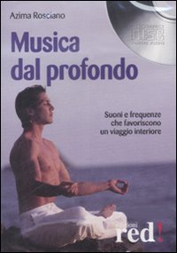 Libro Musica dal profondo. CD Audio di Azima V. Rosciano - ean 9788874477432 - Red Edizioni