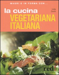 Libro cucina vegetariana italiana di Linda Zucchi - ean 9788874477661 - Red Edizioni