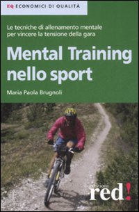 Libro Mental training nello sport di Maria Paola Brugnoli - ean 9788874477821 - Red Edizioni