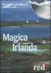Libro Magica Irlanda. Musiche e canti tradizionali dell'isola verde di  - ean 9788874477876 - Red Edizioni