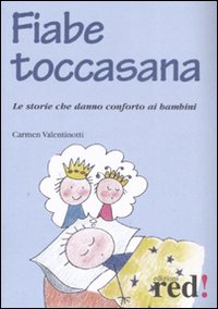 Libro Fiabe toccasana. Le storie che danno conforto ai bambini di Carmen Valentinotti - ean 9788874477883 - Red Edizioni