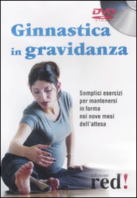 Libro Ginnastica in gravidanza. DVD di  - ean 9788874478224 - Red Edizioni