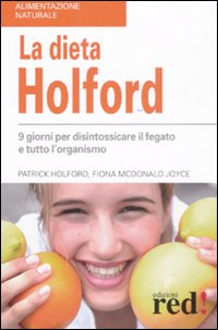 Libro dieta Holford. Nove giorni per disintossicare il fegato e tutto l'organismo di Patrick Holford; Fiona McDonald Joyce - ean 9788874478286 - Red Edizioni