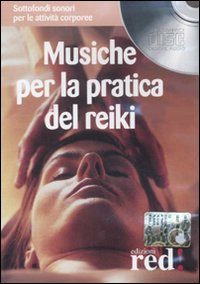 Libro Musiche per la pratica del reiki di Nirodh Fortini - ean 9788874478330 - Red Edizioni