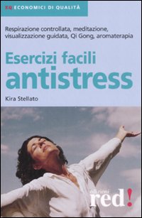 Libro Esercizi facili antistress di Kira Stellato - ean 9788874478484 - Red Edizioni