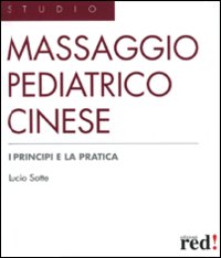 Libro Massaggio pediatrico cinese di Lucio Sotte - ean 9788874478736 - Red Edizioni