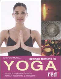 Libro Grande trattato di yoga di Maurizio Morelli - ean 9788874478897 - Red Edizioni