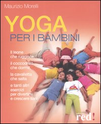 Libro Yoga per bambini di Maurizio Morelli - ean 9788874479047 - Red Edizioni