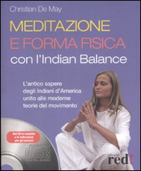 Libro Meditazione e forma fisica con l'Indian balance di Cristian De May - ean 9788874479078 - Red Edizioni