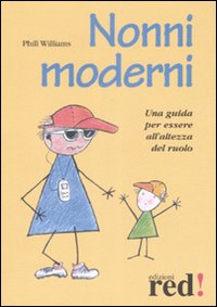 Libro Nonni moderni. Una guida per essere all'altezza del ruolo di Phill Williams - ean 9788874479283 - Red Edizioni