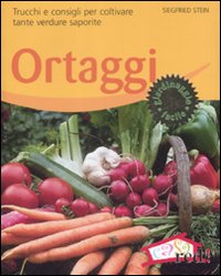 Libro Ortaggi. Trucchi e consigli per coltivare tante verdure saporite di Siegfried Stein - ean 9788874479849 - Red Edizioni