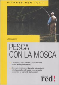 Libro Pesca con la mosca di Jim Casada - ean 9788874479979 - Red Edizioni