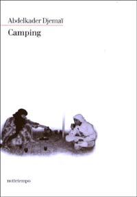 Libro Camping di Abdelkader Djemaï - ean 9788874520084 - Nottetempo