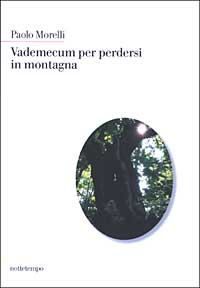 Libro Vademecum per perdersi in montagna di Paolo Morelli - ean 9788874520091 - Nottetempo