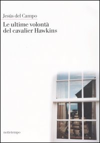 Libro ultime volontà del cavalier Hawkins di Jesús Del Campo - ean 9788874520152 - Nottetempo