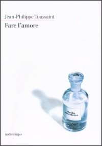 Libro Fare l'amore di Jean-Philippe Toussaint - ean 9788874520220 - Nottetempo