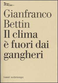 Libro clima è fuori dai gangheri di Gianfranco Bettin - ean 9788874520282 - Nottetempo