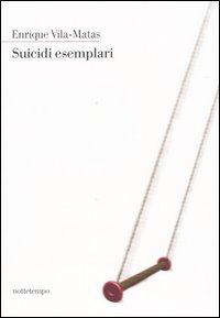 Libro Suicidi esemplari di Enrique Vila-Matas - ean 9788874520367 - Nottetempo