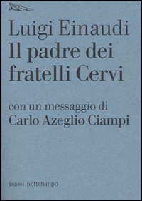 Libro padre dei fratelli Cervi di Luigi Einaudi - ean 9788874520435 - Nottetempo