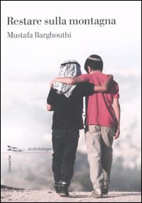 Libro Restare sulla montagna di Mustafa Barghouthi - ean 9788874520459 - Nottetempo