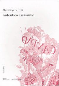 Libro Autentico assassinio di Maurizio Bettini - ean 9788874521142 - Nottetempo