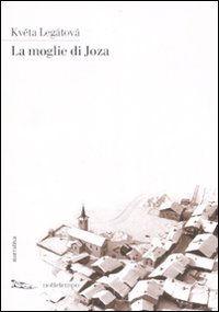 Libro moglie di Joza di Kveta Legátová - ean 9788874521159 - Nottetempo