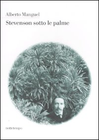 Libro Stevenson sotto le palme di Alberto Manguel - ean 9788874521210 - Nottetempo