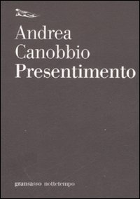 Libro Presentimento di Andrea Canobbio - ean 9788874521234 - Nottetempo