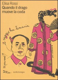 Libro Quando il drago muove la coda di Elisa Rossi - ean 9788874521432 - Nottetempo