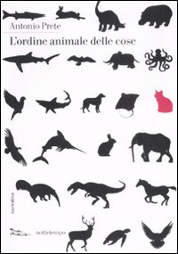 Libro ordine animale delle cose di Antonio Prete - ean 9788874521609 - Nottetempo