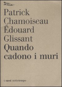 Libro Quando cadono i muri di Édouard Glissant; Patrick Chamoiseau - ean 9788874521685 - Nottetempo