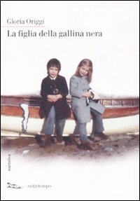 Libro figlia della gallina nera di Gloria Origgi - ean 9788874521715 - Nottetempo