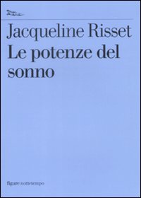 Libro potenze del sonno di Jacqueline Risset - ean 9788874521722 - Nottetempo
