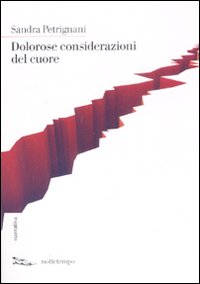 Libro Dolorose considerazioni del cuore di Sandra Petrignani - ean 9788874521784 - Nottetempo