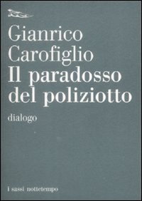 Libro paradosso del poliziotto. Dialogo di Gianrico Carofiglio - ean 9788874521791 - Nottetempo